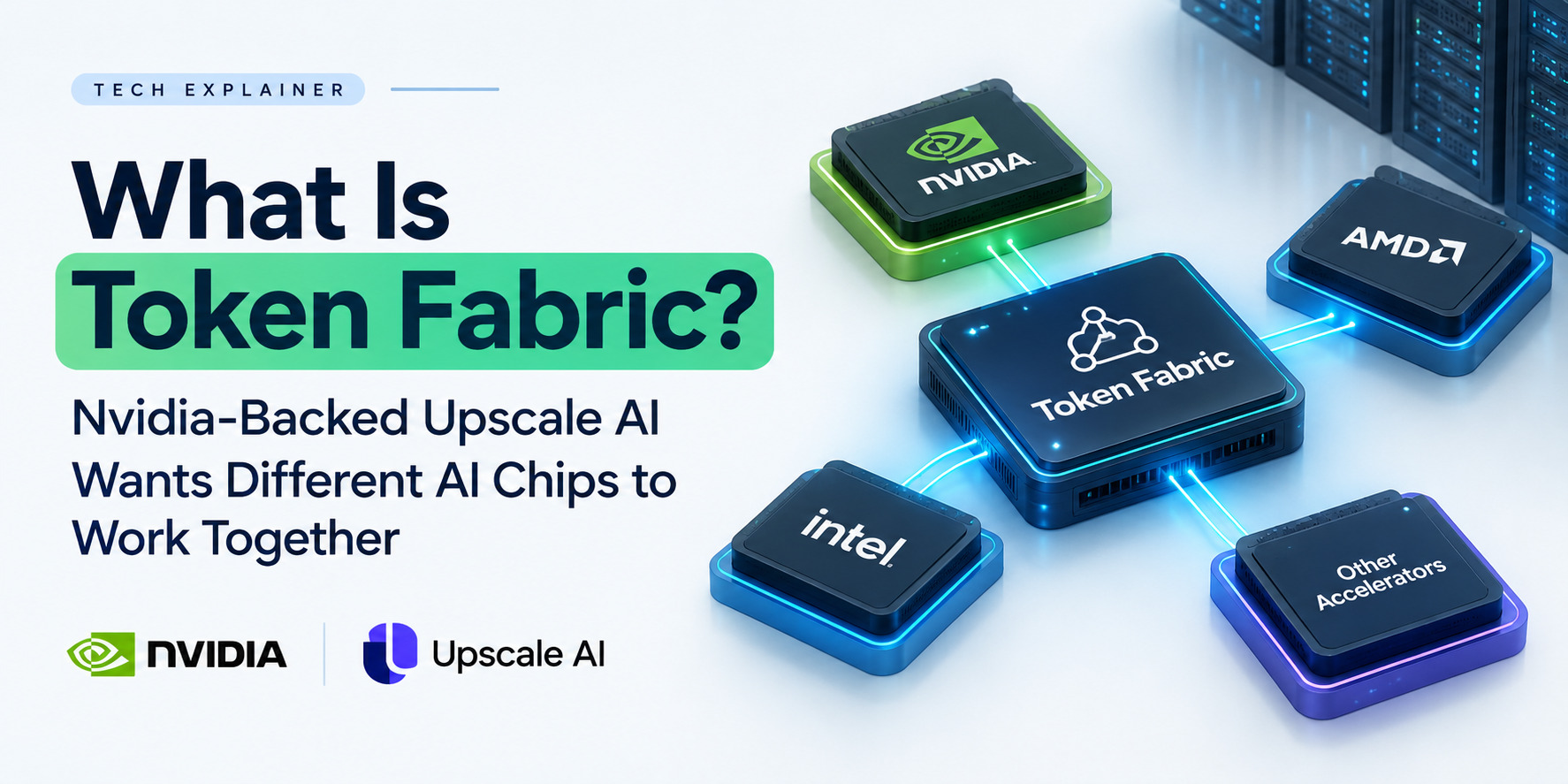 What Is Token Fabric? Nvidia-Backed Upscale AI Wants Different AI Chips to Work Together